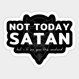 Not Today Satan but..... Sticker